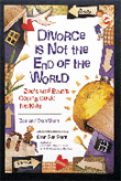 Divorce is Not the End of the World: Zoe's & Evan's Coping Guide for Kids Divorce is Not the End of the World