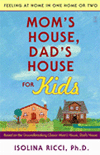 Mom's House, Dad's House for Kids Mom's House, Dad's House for Kids