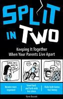 Split in Two: Keeping it Together When your Parents Live Apart Split in Two